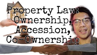 Property Law Ownership Accession and CoOwnership [upl. by Fe]