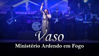 Ministério Ardendo em Fogo  Vaso  Ao Vivo [upl. by Amalee762]