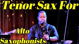 Tenor Saxophone for Alto Saxophonists [upl. by Hayidah]