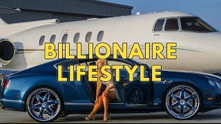 Billionaire Lifestyle  Life Of Billionaires amp Rich Lifestyle  Motivation 1 [upl. by Deena]