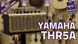 Yamaha THR5A Acoustic Amplifier  Overview amp Demo [upl. by Batholomew]