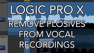 Logic Pro X  Remove Plosives from Vocal Recordings [upl. by Wainwright]