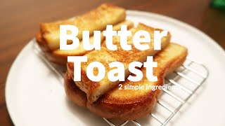 EASY Butter Toast Recipe Only 2 Ingredients  Bread  Simple and Delicious [upl. by Aracat]