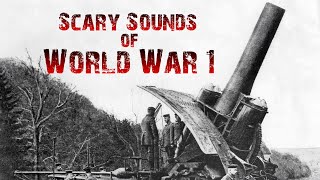 The Most Terrifying Sounds Of World War 1 [upl. by Junie]