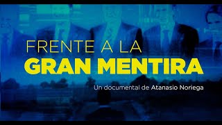 Documental quotFrente a la gran mentiraquot [upl. by Neelac341]