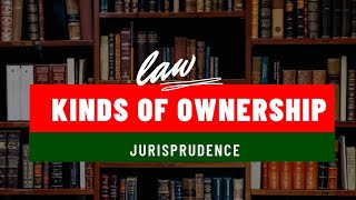 Kinds of ownership  Ownership explained  Jurisprudence  Law [upl. by Thirion866]