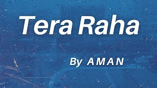 AMAN  Tera Raha Official Lyric Video [upl. by Acirt869]