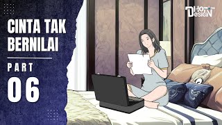 CINTA TAK BERNILAI PART 6  Dhot Design [upl. by Aizirtap]