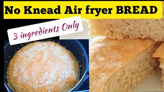 HOW TO MAKE BREAD IN THE AIR FRYER RECIPE  No Knead Easy Homemade Bread  Air fried Bread bread [upl. by Bresee]