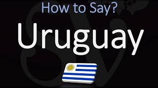 How to Pronounce Uruguay CORRECTLY [upl. by Findlay]