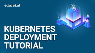 Kubernetes Deployment Tutorial  Kubernetes Tutorial For Beginners  Kubernetes Training  Edureka [upl. by Kealey262]