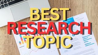 Best Research Topics in 2022 for Students [upl. by Ujawernalo]