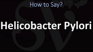 How to Pronounce Helicobacter Pylori CORRECTLY [upl. by Joyce]