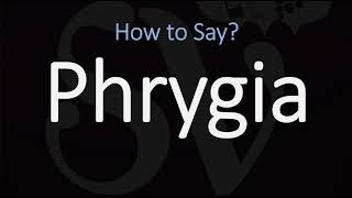 How to Pronounce Phrygia CORRECTLY [upl. by Waddell]