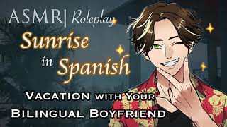 ASMR Roleplay  quotSunsets in Spanishquot a Vacation with Your Bilingual Boyfriend M4F [upl. by Cychosz394]