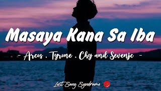 Masaya Kana Sa Iba Lyrics  ArcosTyrone Chy and Sevenjc [upl. by Aihsem647]