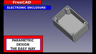 FreeCAD Electronic Enclosure Using Simple Parametric Design Techniques [upl. by Yeliak]