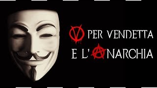 V per Vendetta e lAnarchia [upl. by Nerra]