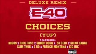 E40  Choices quotYupquot Deluxe Remix [upl. by Sanoy]