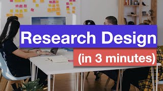 Research Design in 3 minutes [upl. by Rramel170]