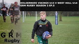 HOLDERNESS VIKINGS U15 V WEST HULL U14  GRM RUGBY  SE3 EP5 [upl. by Aseefan]