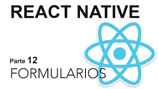 React Native  Parte 12 Formularios [upl. by Toffey]