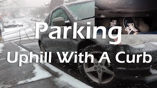 How To Park Uphill With A Curb Detailed Tutorial [upl. by Laehplar914]