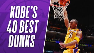 Kobe Bryants Best 40 Dunks Of His NBA Career [upl. by Selokcin]