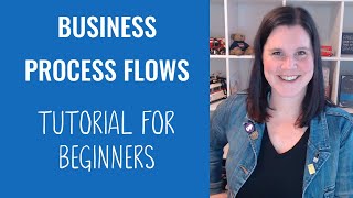 Business Process Flows Tutorial for Beginners [upl. by Reina]