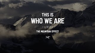 Arcteryx Presents  Who We Are The Mountain Effect [upl. by Sapers]