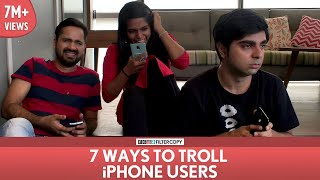 FilterCopy  7 Ways To Troll iPhone Users  ft Akash Deep Arora [upl. by Tchao]