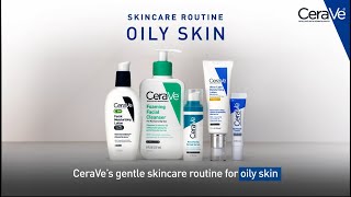 Simple Routine for Oily Skin  CeraVe Skincare [upl. by Shimkus]