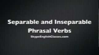 Separable and Inseparable Phrasal Verbs [upl. by Esyned]