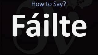 How to Pronounce Fáilte WELCOME  Irish Gaelic Scottish Pronunciation Guide [upl. by Alfy]