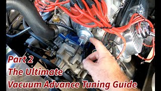 Part 2 The Ultimate Vacuum Advance Tuning Guide [upl. by Tema624]