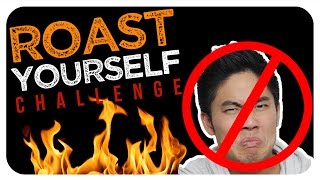 Roast Yourself Challenge [upl. by Gaivn]