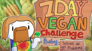 7 Day Vegan Challenge Baby solves all your problems [upl. by Noneek]