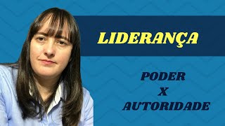 LIDERANÇA PODER OU AUTORIDADE [upl. by Beverie]