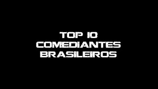 TOP 10 COMEDIANTES BRASILEIROS [upl. by Palumbo]