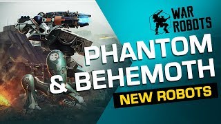 War Robots Overview Behemoth amp Phantom NEW ROBOTS 2019 [upl. by Britteny]