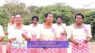 Tumaini Shangilieni Choir  Kana ya Galilaya [upl. by Cusack]