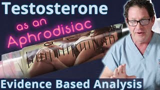 Testosterone as an Aphrodisiac  Evidence Based Analysis [upl. by Meingolda]