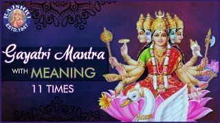 Gayatri Mantra With Meaning  गायत्री मंत्र 11 Times  Chanting By Brahmins  Peaceful Chants [upl. by Jennilee]