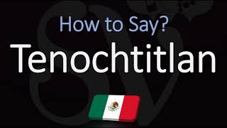 How to Pronounce Tenochtitlan CORRECTLY Meaning amp Pronunciation [upl. by Issie220]