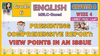 ENGLISH 6 QUARTER 3 WEEK 4  PRESENTING COMPREHENSIVE REPORT VIEWPOINTS IN AN ISSUE  MELCBASED [upl. by Ahseila]