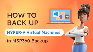 How to Back Up Hyper V Virtual Machines in MSP360 Managed Backup Service [upl. by Alice]