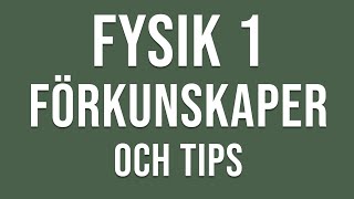 Fysik 1  Förkunskaper och tips inför gymnasiekursen Fysik 1 [upl. by Anigal]