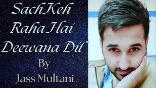 Sach Keh Raha Hai Deewana  Jass Multani  Cover Version [upl. by Ahsilra610]