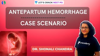 Case Scenario  Antepartum Hemorrhage  NEET PG 2021  Dr Shonali Chandra [upl. by Elrem]