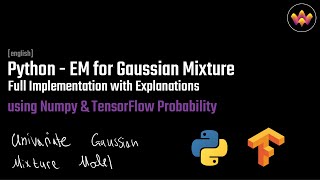 Implementing the EM for the Gaussian Mixture in Python  NumPy amp TensorFlow Probability [upl. by Alanah]